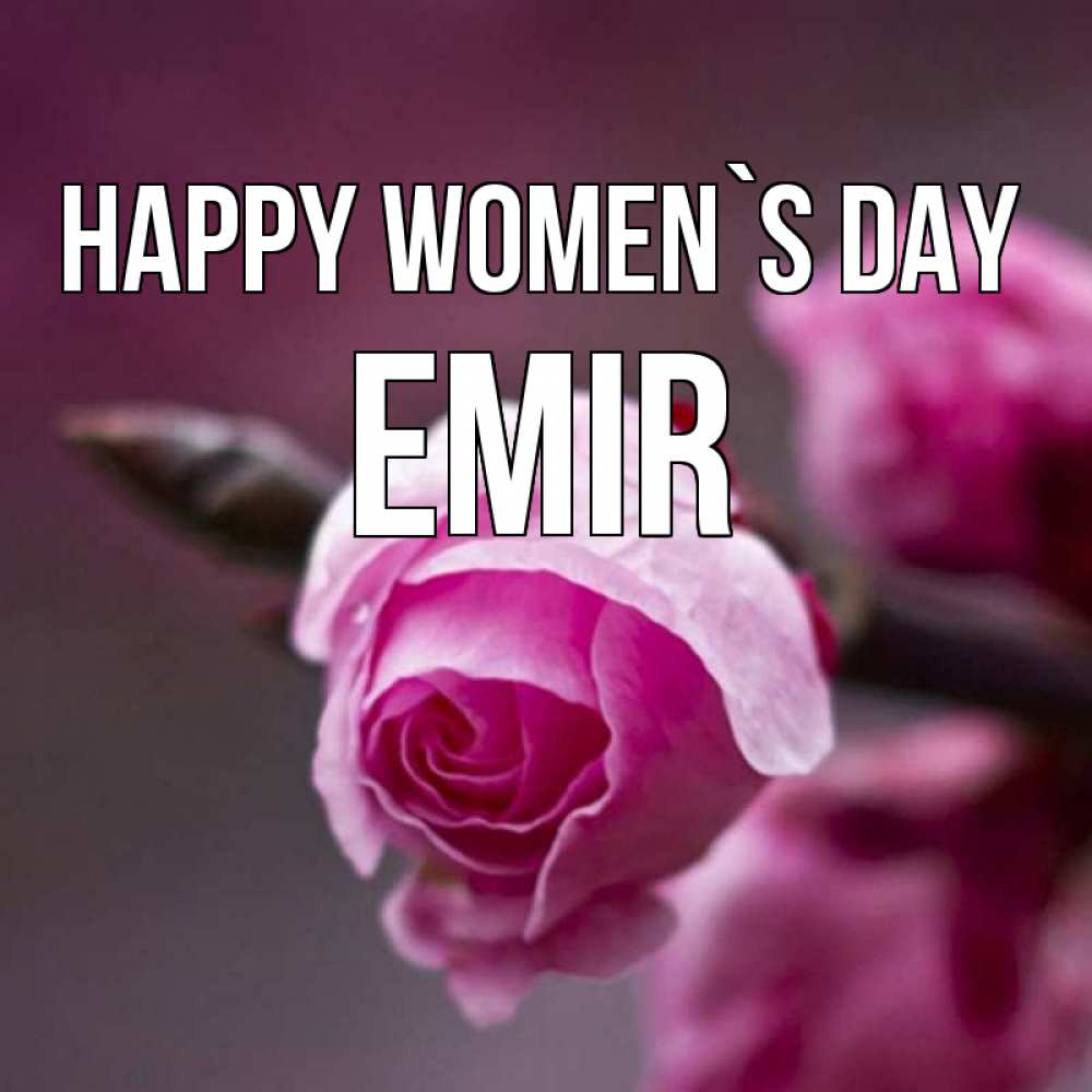 Greetings card с именем, Emir happy women`s day весна Greetings with text for free download 